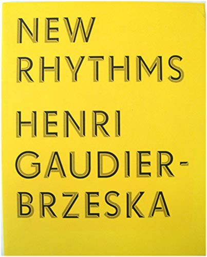 Imagen de archivo de New Rhythms : Henri Gaudier-Brzeska -- Art, Dance and Movement in London, 1911-15 [Gaudier Brzeska] a la venta por WorldofBooks