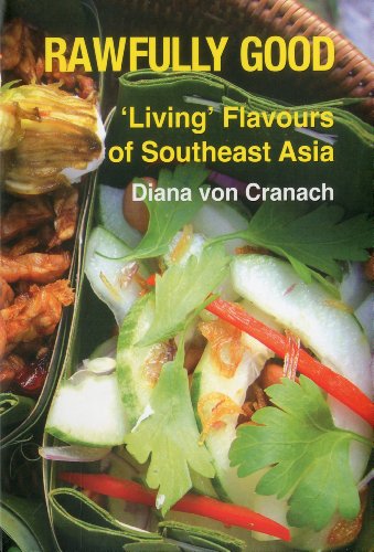 Beispielbild fr Rawfully Good: Living Flavours of Southeast Asia zum Verkauf von Irish Booksellers