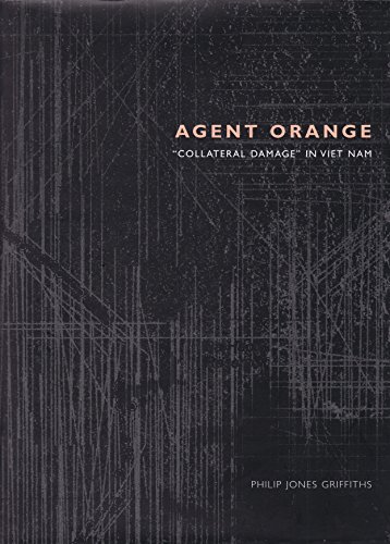 Agent Orange: Collateral Damage in Vietnam (9781904563051) by Philip Jones Griffiths