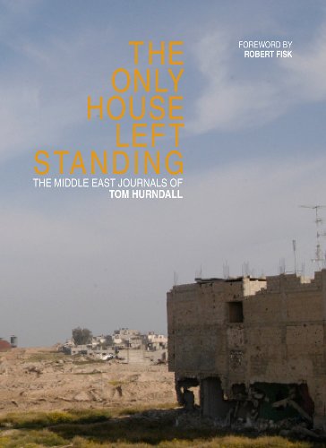 Stock image for The Only House Left Standing - The Middle East Journals of Tom Hurndall: The Journals of Tom Hurndall for sale by WorldofBooks