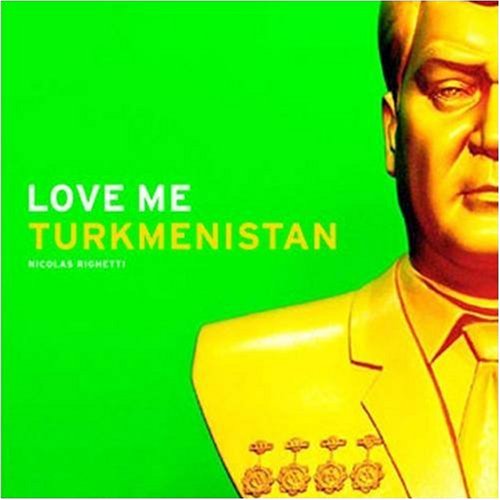Stock image for Love Me Turkmenistan for sale by Ergodebooks