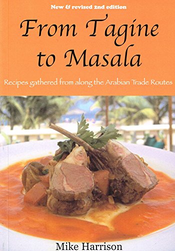 Imagen de archivo de From Tagine to Masala: Recipes Gathered from Along the Arabian Trade Routes a la venta por WorldofBooks