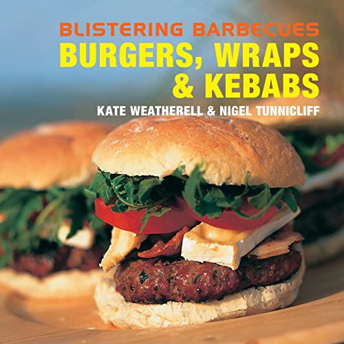 Stock image for Blistering Barbecues: Burgers, Wraps and Kebabs: Burgers, Wraps and Kebabs for sale by ThriftBooks-Dallas