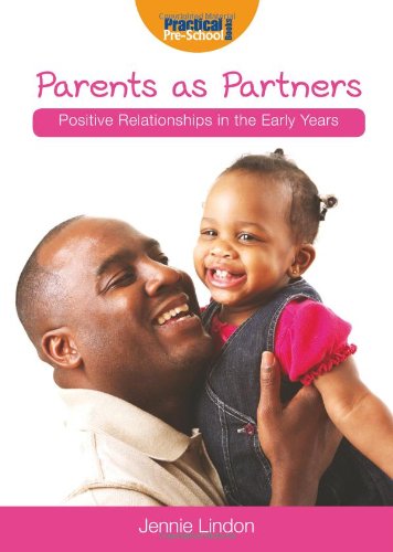 Beispielbild fr Positive Relationships: Parents as Partners (Positive Relationships in the Early Years): v. 1 zum Verkauf von WorldofBooks