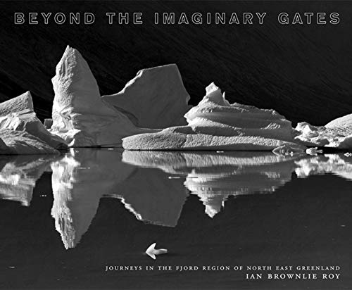 9781904587064: Beyond The Imaginary Gates: Journeys In The Fjord Region Of North-East Greenland