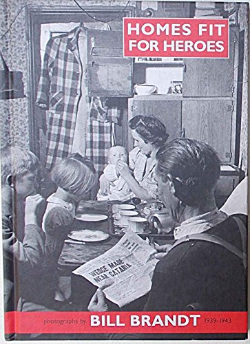 9781904587071: Homes Fit for Heroes: Photographs by Bill Brandt 1939-43