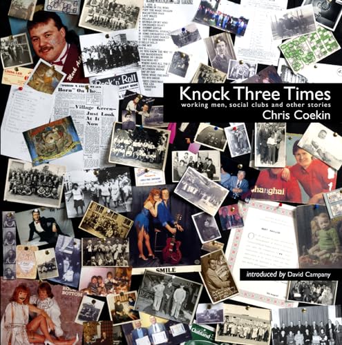Stock image for Knock Three Times: Working Men, Social Clubs and Other Stories for sale by Roundabout Books