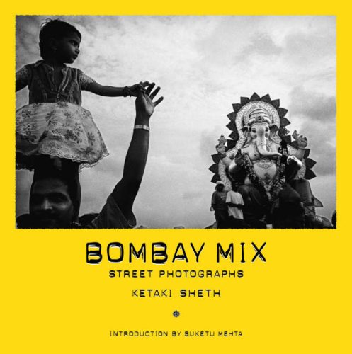Bombay Mix: Street Photographs (9781904587477) by Ketaki Sheth