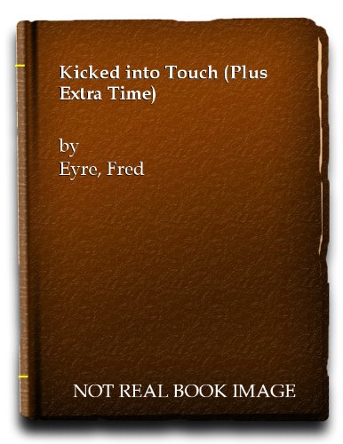 Beispielbild fr Kicked into Touch (plus Extra Time) zum Verkauf von WorldofBooks