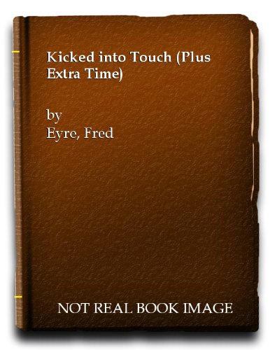 9781904590125: Kicked into Touch (plus Extra Time)