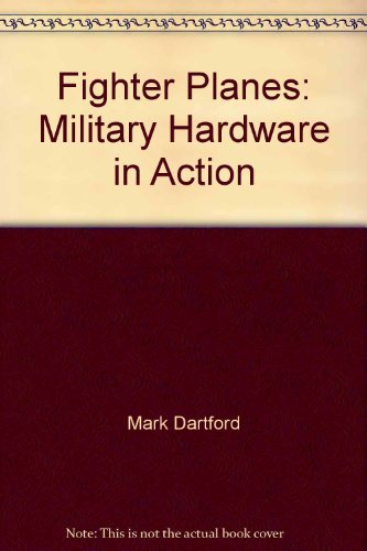 Stock image for Fighter Planes: Military Hardware in Action for sale by AwesomeBooks