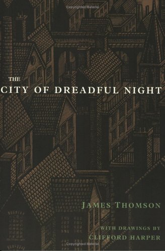 The City of Dreadful Night - James Thomson (author), Clifford Harper (illustrator), Philip Tew (afterword)