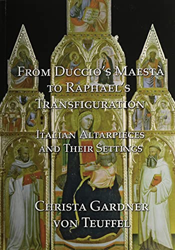 Stock image for From Duccio's Maesta to Raphael's Transfiguration: Italian Altarpieces in Their Settings for sale by GF Books, Inc.