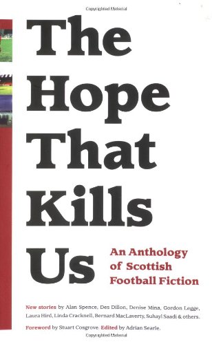 9781904598008: The Hope That Kills Us: An Anthology of Scottish Football Fiction