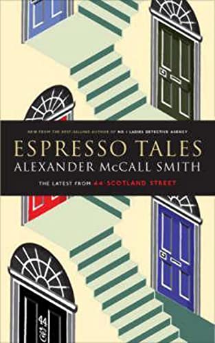 ESPRESSO TALES - A 44 SCOTLAND STREET NOVEL - SIGNED FIRST EDITION FIRST PRINTING.