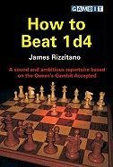 Beispielbild fr How to Beat 1 D4: A Sound and Ambitious Repertoire Based on the Queen's Gambit Accepted zum Verkauf von Wonder Book