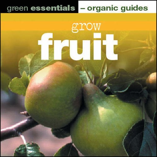 9781904601227: Grow Fruit: Green Essentials - Organic Guides