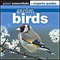Stock image for Garden Birds: Green Essentials - Organic Guides (Green Essentials - Organic Guides S.) [Paperback] A. Cannon for sale by Re-Read Ltd