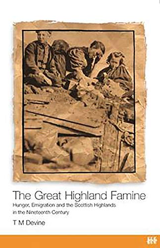 Stock image for The Great Highland Famine: Hunger, Emigration and the Scottish Highlands in the Nineteenth Century for sale by WorldofBooks