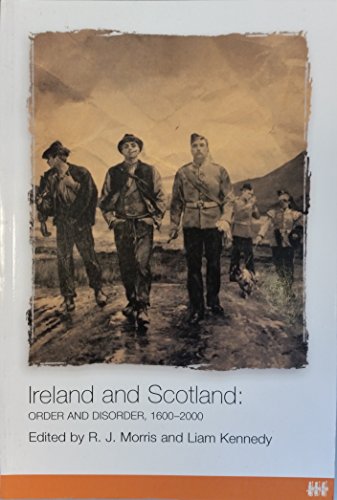 Ireland and Scotland: Order and Disorder, 1600-2000 (9781904607557) by R.J. Morris; Liam Kennedy