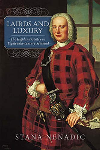 

Lairds and Luxury: The Highland Gentry in Eighteenth Century Scotland