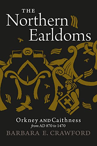 The Northern Earldoms: Orkney and Caithness from AD 870 to 1470 (9781904607915) by Crawford, Barbara E.