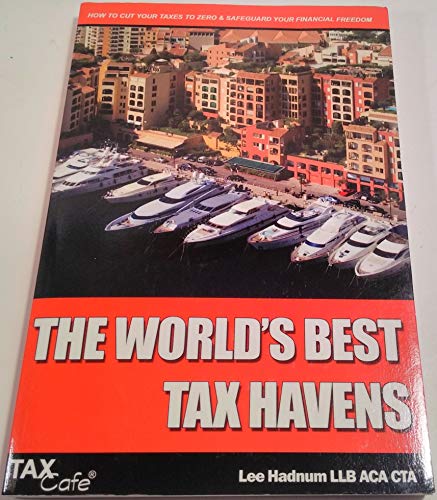 Beispielbild fr The World's Best Tax Havens: How to Cut Your Taxes to Zero and Safeguard Your Financial Freedom zum Verkauf von Solomon's Mine Books