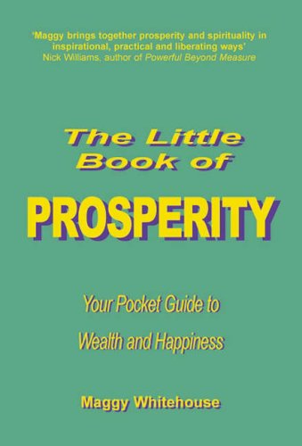 9781904612018: The Little Book of Prosperity: Your Pocket Guide to Wealth and Happiness