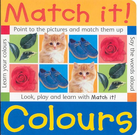 Colours (Match It!) (9781904618041) by Chez Picthall