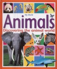 Imagen de archivo de Animals: Exploring the Animal World (My World) a la venta por Reuseabook