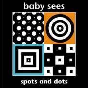 Beispielbild fr BABY SEES SPOTS & DOTS zum Verkauf von WorldofBooks