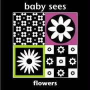 Stock image for BABY SEES FLOWERS for sale by WorldofBooks