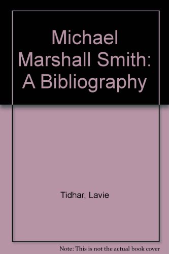 Michael Marshall Smith: A Bibliography (9781904619055) by Tidhar, Lavie & Smith, Michael Marshall