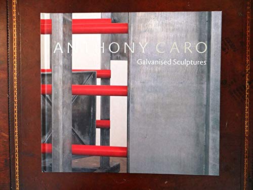 Stock image for Anthony Caro: Galvanised Steel Sculptures for sale by Wonder Book