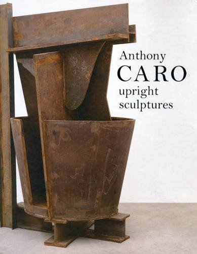 Stock image for Anthony Caro Upright Sculptures for sale by Design Books