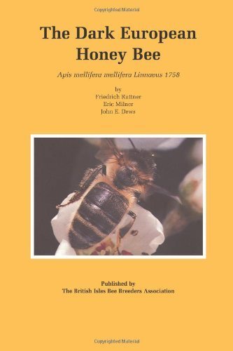 The Dark European Honey Bee: Apis Mellifera Mellifera Linnaeus 1758 (9781904623175) by Friedrich Ruttner; Eric Milner; John E. Dews