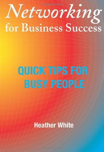 Beispielbild fr Networking for Business Success: Quick tips for busy people zum Verkauf von WorldofBooks