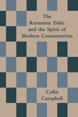 The Romantic Ethic And The Spirit Of Modern Consumerism - Campbell, Colin