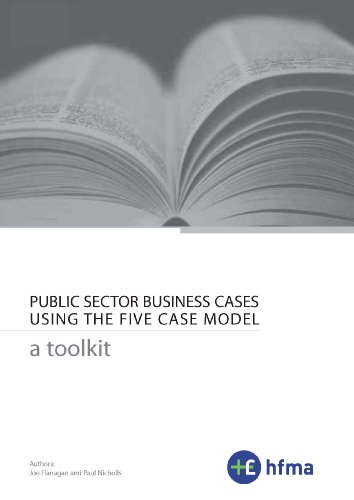 Public Sector Business Cases Using the Five Case Model: a Toolkit (9781904624424) by Flanagan, Joe; Nicholls, Paul