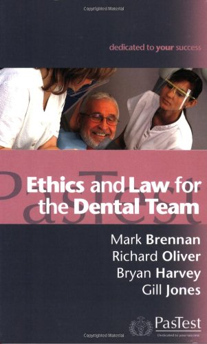 Ethics and Law for the Dental Team (9781904627418) by Mark Brennan; Richard Oliver; Bryan Harvey