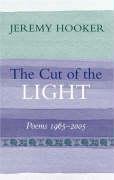 Beispielbild fr The Cut of the Light: Poems 1965 - 2005 zum Verkauf von WorldofBooks