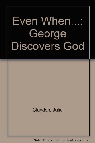 Beispielbild fr Even When.: George Discovers God zum Verkauf von WorldofBooks
