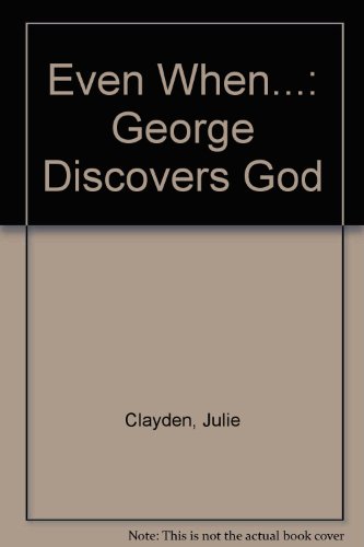 Stock image for Even When.: George Discovers God for sale by WorldofBooks