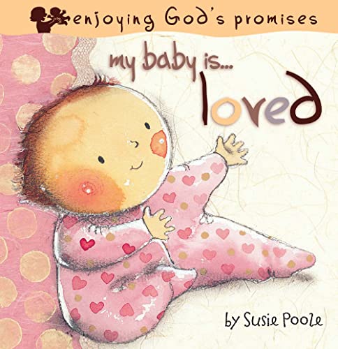 Beispielbild fr My Baby is Loved (Pray God's Promises for Your Child) zum Verkauf von WorldofBooks
