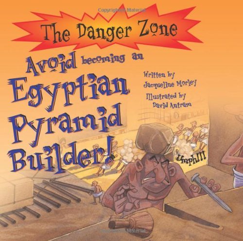 9781904642015: Avoid Becoming an Egyptian Pyramid Builder (The Danger Zone)