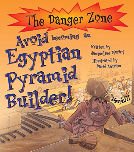 9781904642022: Avoid Becoming An Egyptian Pyramid Builder! (The Danger Zone)