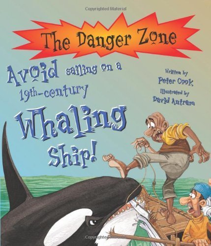 Imagen de archivo de Avoid Sailing on a 19th-century Whaling Ship! (Danger Zone) (The Danger Zone) a la venta por WorldofBooks