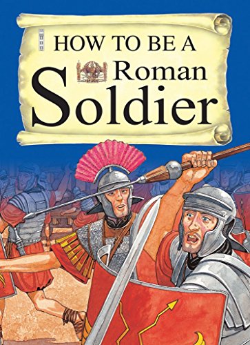 A Roman Soldier (How to Be S) (9781904642480) by Fiona MacDonald; Nicholas Hewetson