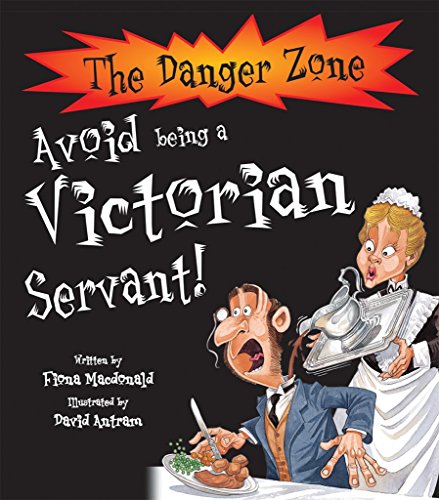 Imagen de archivo de Avoid Being a Victorian Servant! (Danger Zone) (The Danger Zone) a la venta por WorldofBooks
