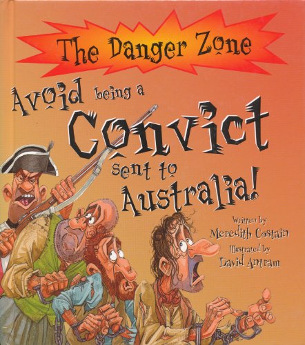 Beispielbild fr Avoid Being a Convict Sent to Australia! (Danger Zone) (The Danger Zone) zum Verkauf von Reuseabook